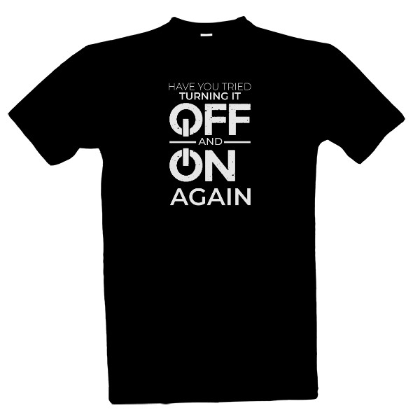 Tričko s potiskem Zkusili jste to vypnout a zapnout